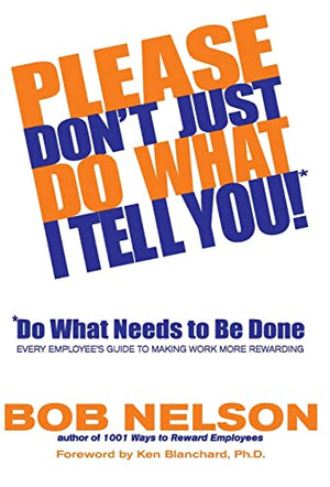 Please Don't Just Do What I Tell You! Do What Needs to Be Done