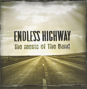 Endless Highway - The Music Of The Band