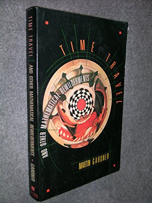 Time Travel and Other Mathematical Bewilderments