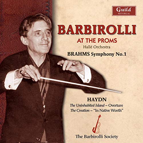 Barbirolli at the Proms (1954): Brahms - Symphony No 1; Haydn - Overture The Uninhabited Island; Creation exc.
