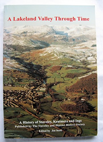 A Lakeland Valley Through Time A History Of Staveley Kentmere And Ings