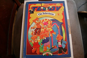 Teddy and the Fire Brigade; Teddy and the Robot; Teddy on Safari; Teddy on Television