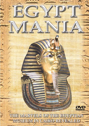 Egyptmania - The Treasures Of The Egyptian Museum In Cairo [DVD] [2007]