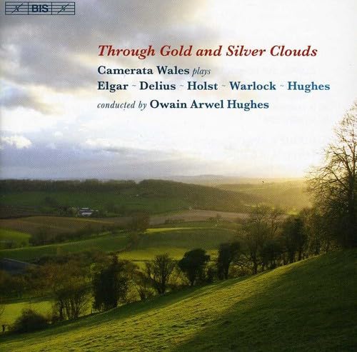 Elgar; Warlock; Delius; Holst; Hughes: Through Gold and Silver Clouds