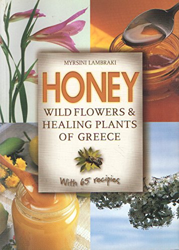 Honey: Wildflowers and Healing Plants of Greece