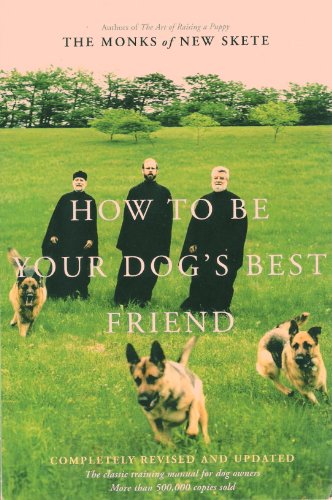 How to Be Your Dog's Best Friend: The Classic Training Manual for Dog Owners (Revised & Updated Edition) (Classic Training Manual for Dog Owners)
