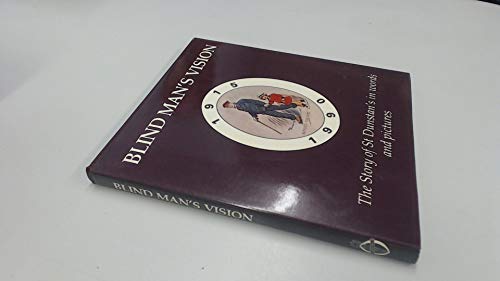 Blind Man's Vision: The Story of St. Dunstan's in Words and Pictures