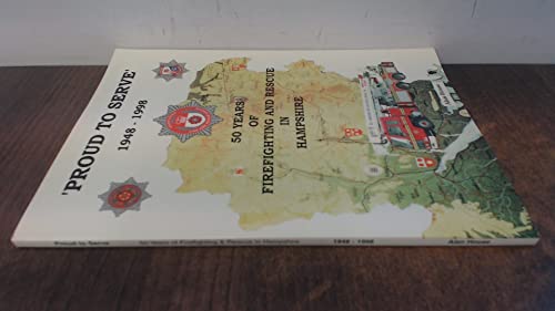 PROUD TO SERVE 1948 - 1998, 50 YEARS OF FIREFIGHTING AND RESCUE IN HAMPSHIRE