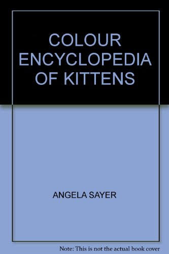 Colour Encyclopedia of Kittens A Sayer
