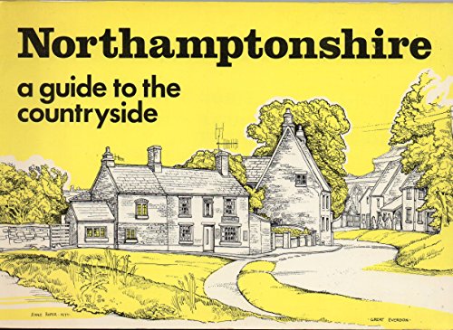NORTHAMPTONSHIRE: A GUIDE TO THE COUNTRYSIDE