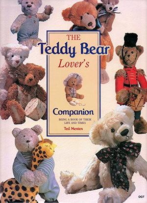 THE TEDDY BEAR LOVER'S COMPANION: BEING A BOOK OF THEIR LIFE AND TIMES.
