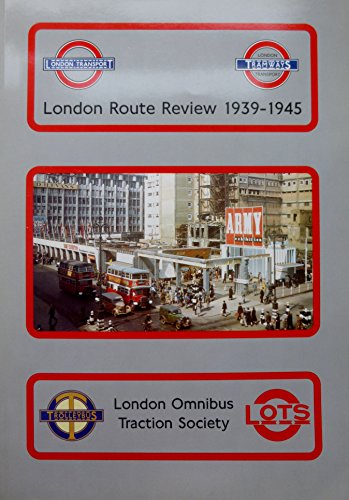 London Route Review 1939-1945 London Transport's Central Bus, Tram and Trolleybus Routes
