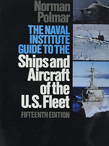 The Naval Institute Guide to the Ships and Aircraft of the U.S.Fleet