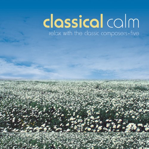 Classical Calm - Relax With The Classic Composers (Vol 5)