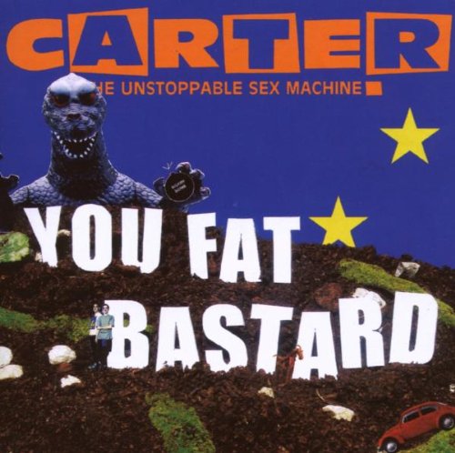 Carter USM - You Fat Bastard