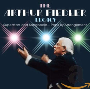 Arthur Fiedler - The Arthur Fiedler Legacy: Superstars and Songbooks - Pops By Arrangement