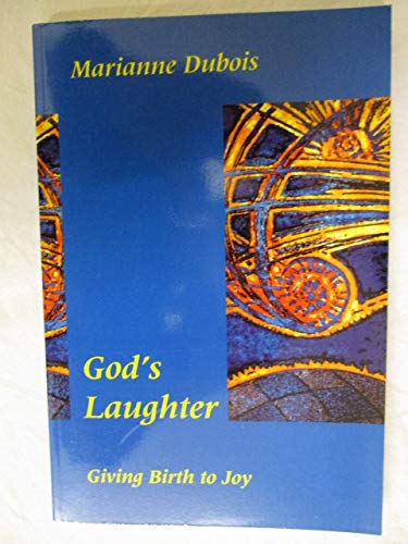 God's Laughter. Giving Birth to Joy.