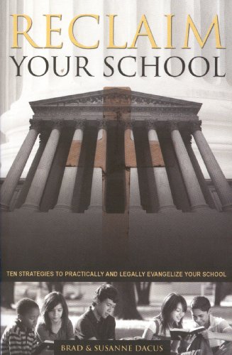 Reclaim Your School: Ten Strategies to Practically and Legally Evangelize Your School