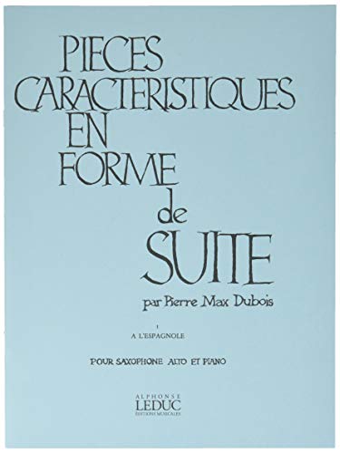 Pierre-Max Dubois - Pieces Caracteristiques en Forme de Suite pour Saxophone Alto et Piano&Nbsp;: a