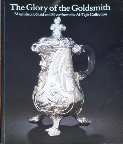 The Glory of the Goldsmith: Magnificent Gold and Silver from the Al-Tajir Collection