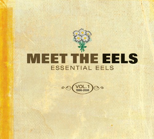 Meet The Eels : Essential Eels Vol. 1 1996-2006