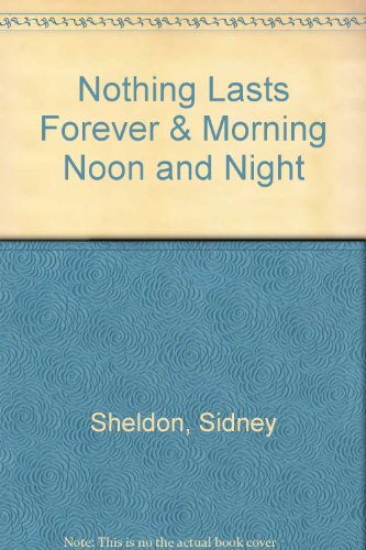 Nothing Lasts Forever & Morning Noon and Night