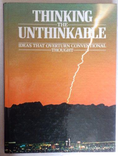 THINKING THE UNTHINKABLE: Ideas That Overturn Conventional Thought