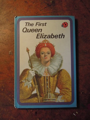 The First Queen Elizabeth
