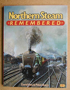 Northern Steam Remembered 