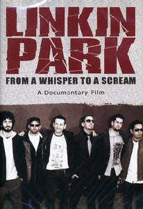 Linkin Park: From a Whisper to a Scream 