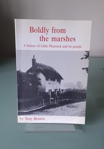 Boldly from the Marshes a History of Little Thurrock and Its People