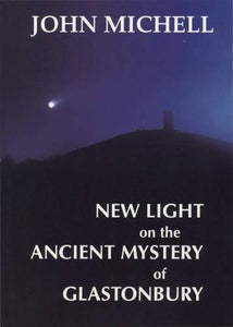 New Light on the Ancient Mystery of Glastonbury 