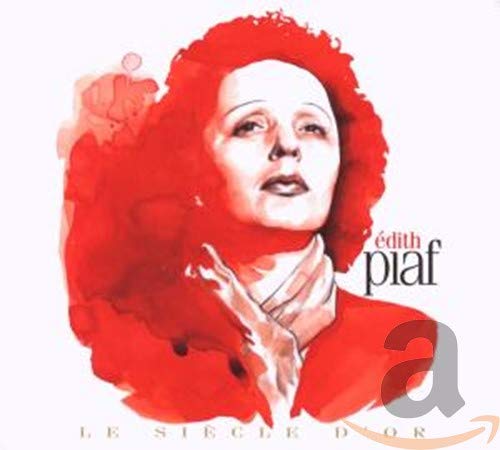 Le Siecle D'Or: Edith Piaf
