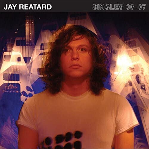 Jay Reatard - Singles 06-07