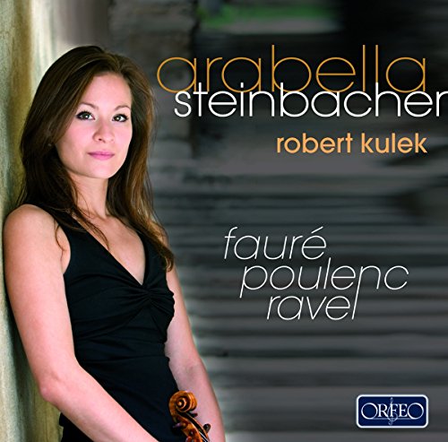 Arabella Steinbacher - Faure/Poulenc/Ravel