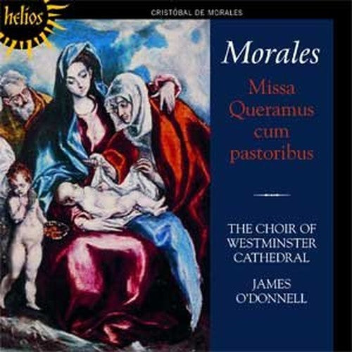 Morales: Missa Queramus cum pastoribus & other sacred music