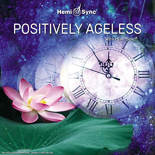Positively Ageless With Hemi-Sync (4cd)