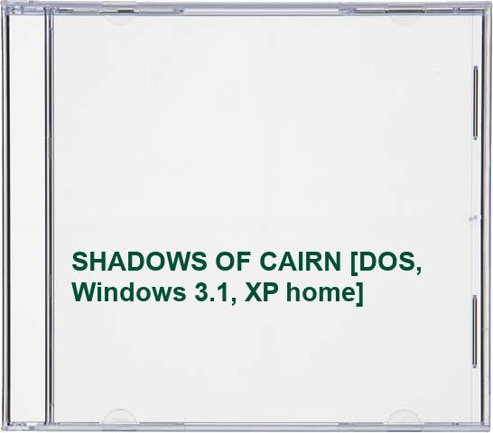 SHADOWS OF CAIRN [DOS, Windows 3.1, XP home]
