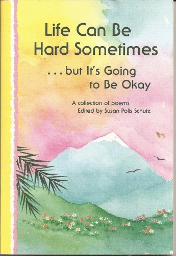 Life Can Be Hard Sometimes, But It's Going to Be Okay