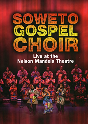 Soweto Gospel Choir: Live at the Nelson Mandela Civic Theatre