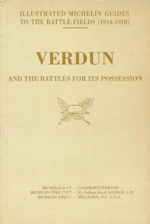 Verdun and the Battles for its Possession. Illustrated Michelin Guides to the Battle-Fileds (1914-1918)