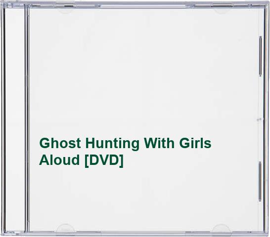 Ghost Hunting With Girls Aloud [DVD]