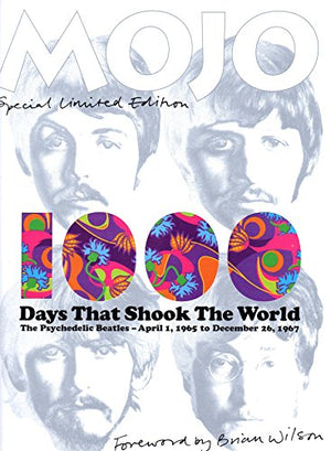 MOJO Special Limited Edition : DAYS THAT SHOOK THE WORLD : The Psychedelic Beatles - April 1, 1965 to December 26, 1967.
