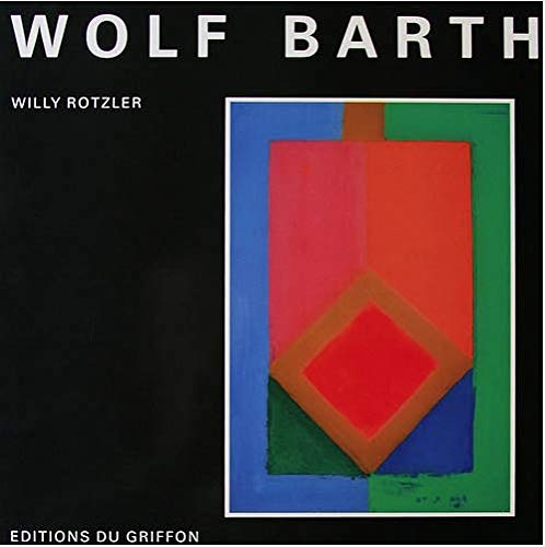 WOLF BARTH; WITH A TEXT BY THE PAINTER ABOUT COLOUR.