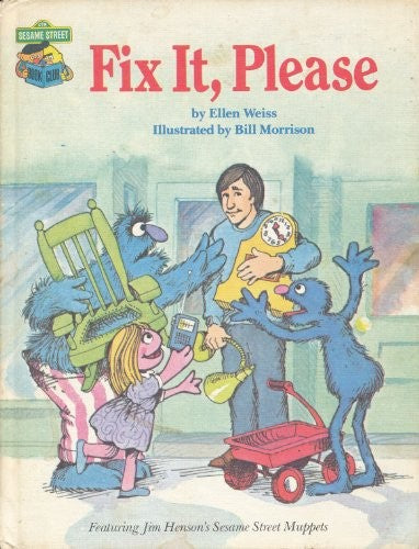 Fix it please : featuring Jim Henson's Sesame Street muppets
