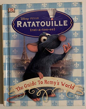 Ratatouille The Guide to Remy's World (Disney's Pixar)