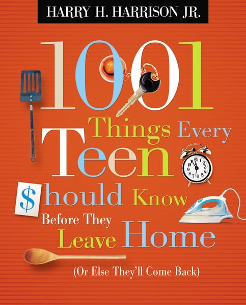 1001 Things Every Teen Should Know Before They Leave Home