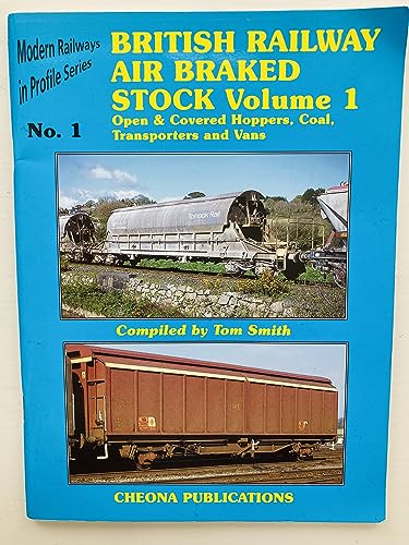 British Railway Air Braked Stock. Volume 1. Open & Covered Hoppers, Coal, Transporters and Vans. (Modern Railways in Profile Series)