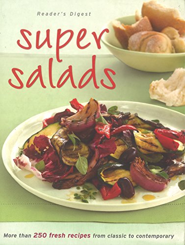 Super Salads: More than 250 Super-Easy Recipes for Super Nutrition and Super Flavor