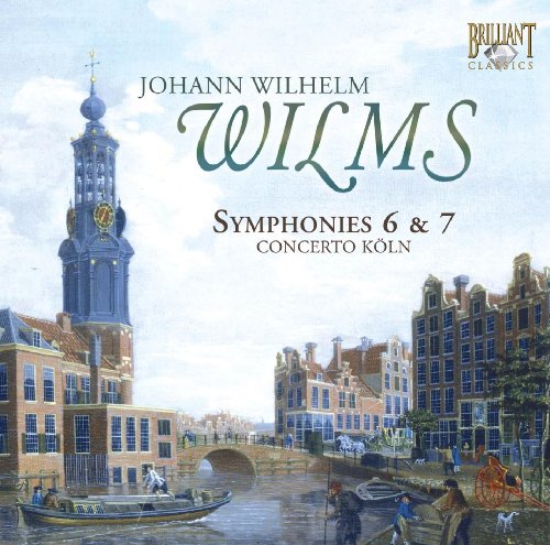 Johann Wilhelm Wilms: Symphonies 6 And 7